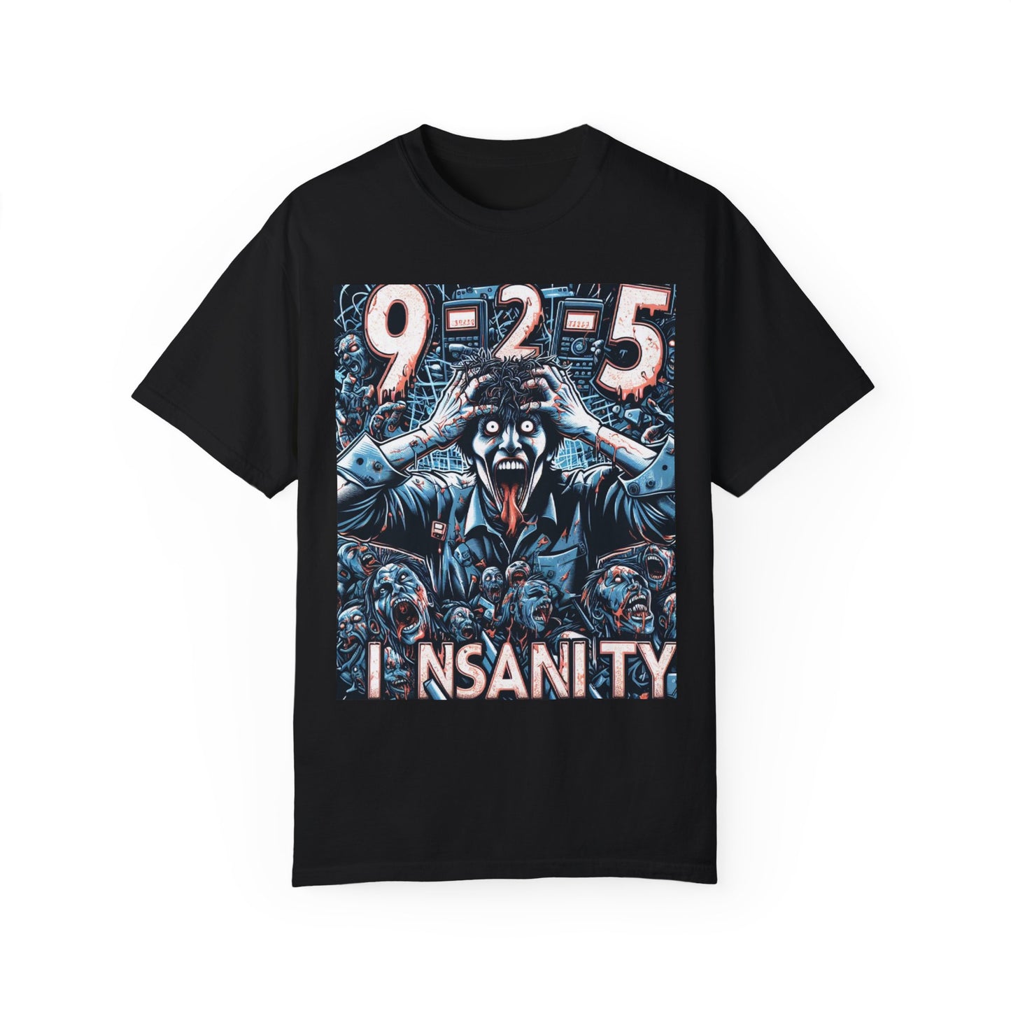 9-2-5 INSANITY Unisex Garment-Dyed T-shirt