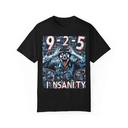 9-2-5 INSANITY Unisex Garment-Dyed T-shirt